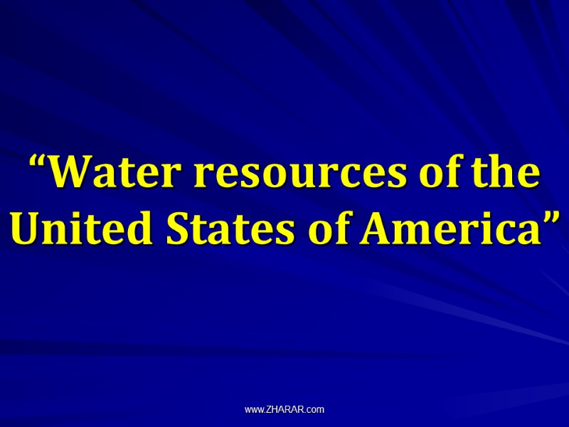 “Water resources of the United States of America” www.ZHARAR.com